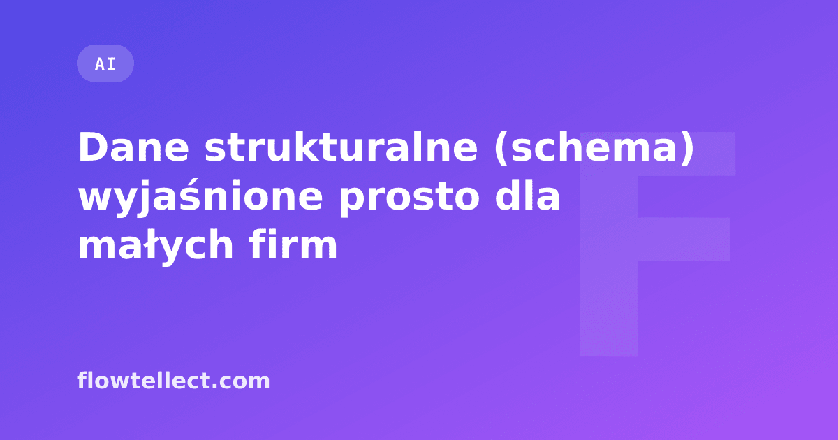 Dane strukturalne (schema) wyjaśnione prosto dla małych firm - artykuł Flowtellect