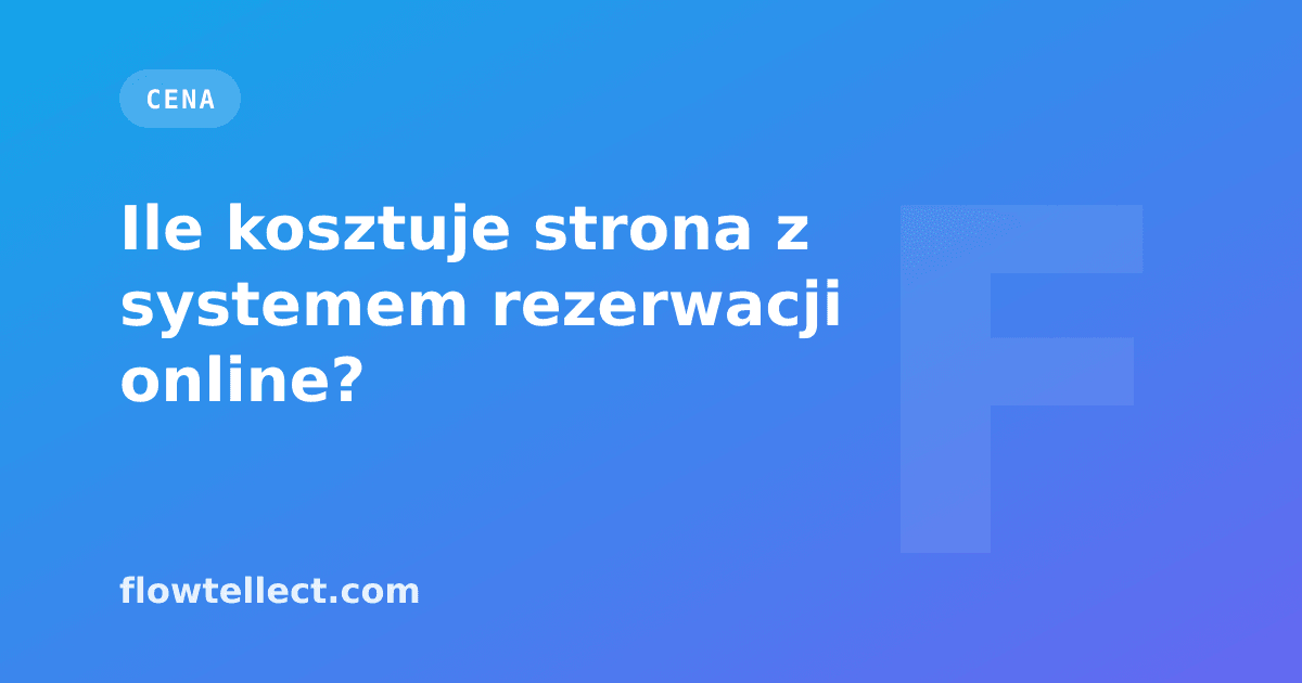 Ile kosztuje strona z systemem rezerwacji online? - artykuł Flowtellect