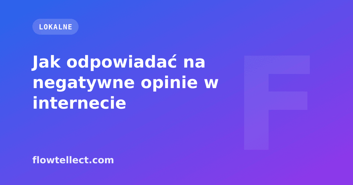 Jak odpowiadać na negatywne opinie w internecie - artykuł Flowtellect