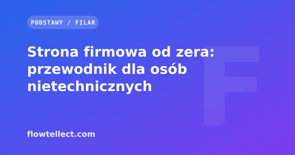 Strona firmowa od zera: przewodnik dla osób nietechnicznych - artykuł Flowtellect