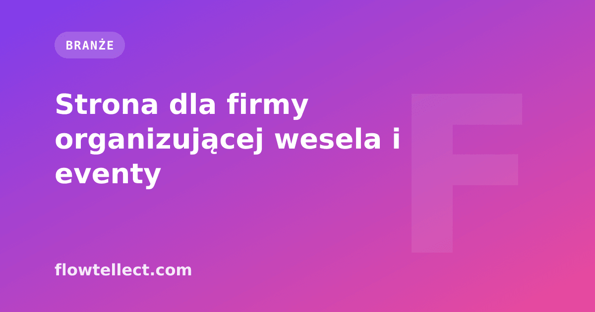 Strona dla firmy organizującej wesela i eventy - artykuł Flowtellect