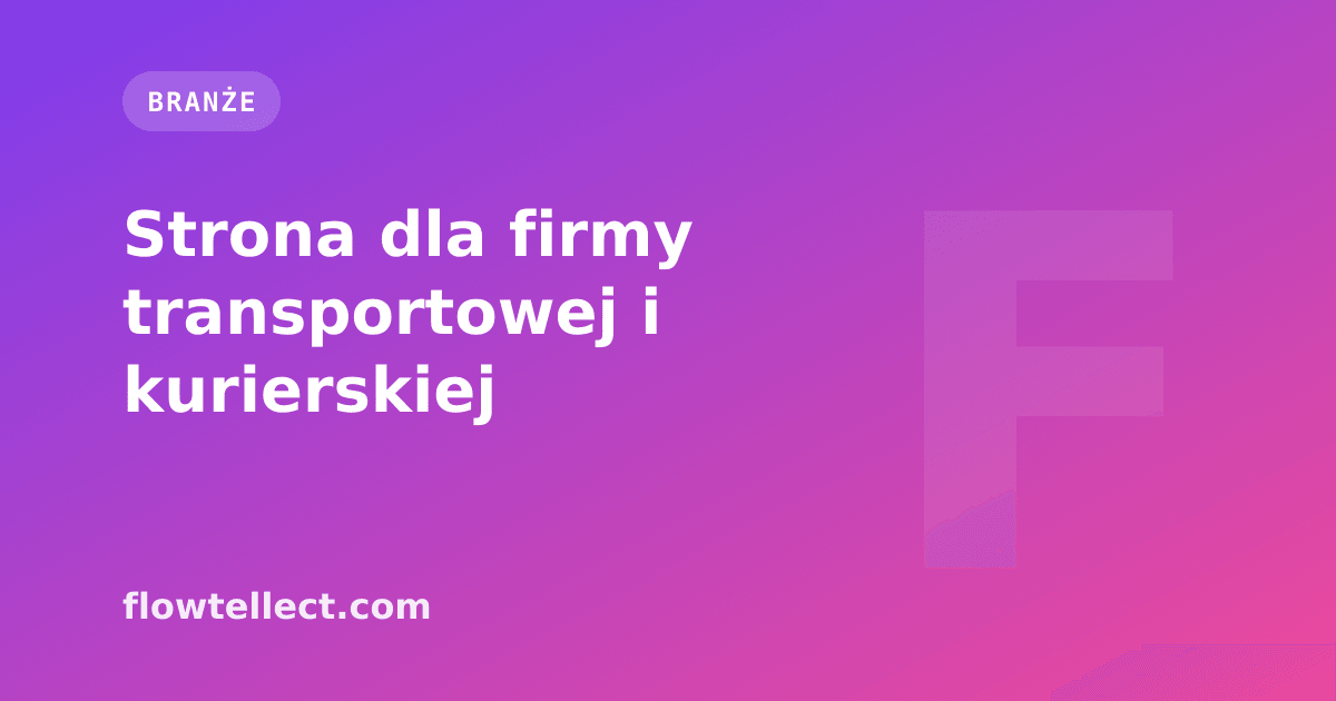 Strona dla firmy transportowej i kurierskiej - artykuł Flowtellect