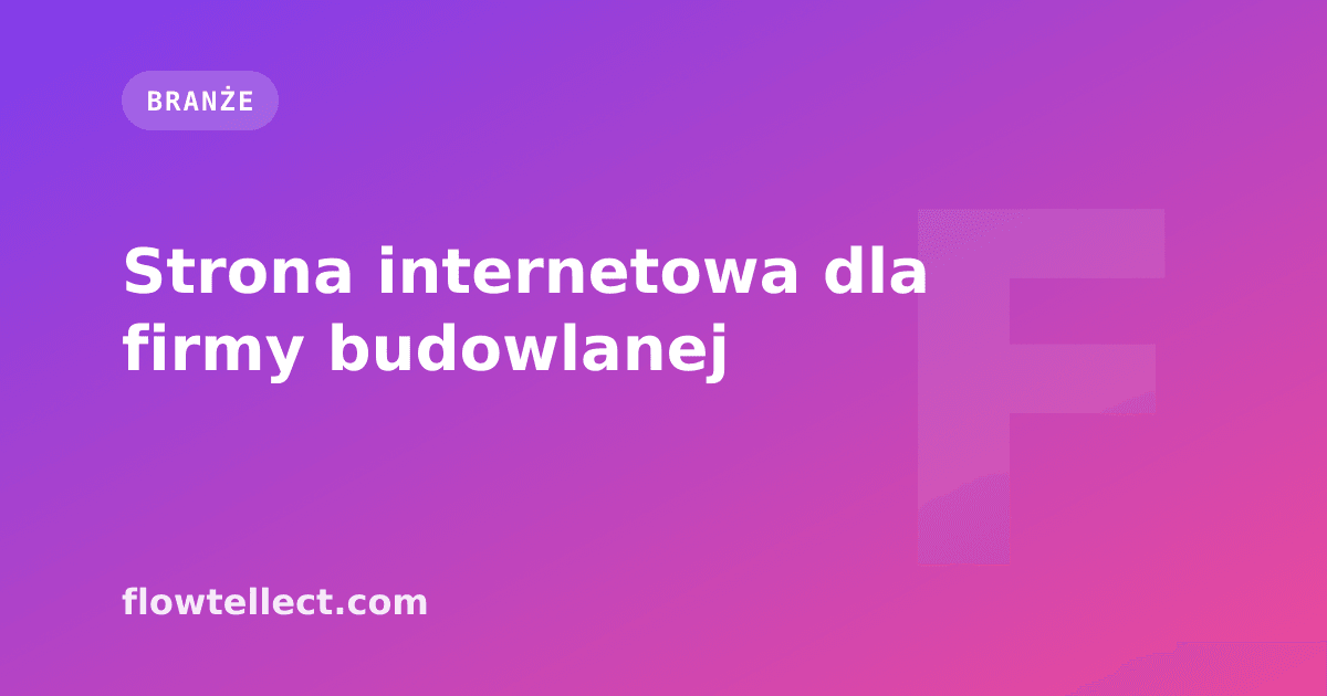 Strona internetowa dla firmy budowlanej - artykuł Flowtellect
