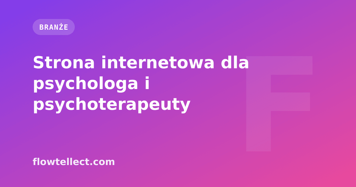 Strona internetowa dla psychologa i psychoterapeuty - artykuł Flowtellect