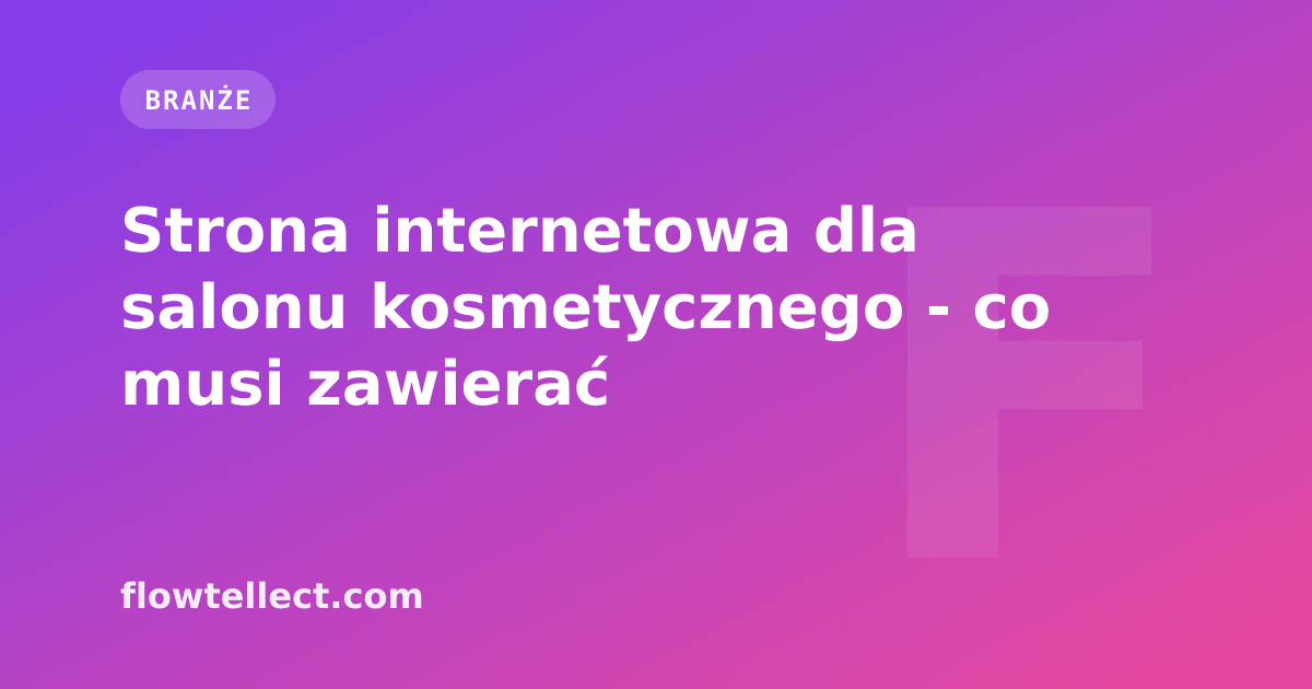 Strona internetowa dla salonu kosmetycznego - co musi zawierać - artykuł Flowtellect