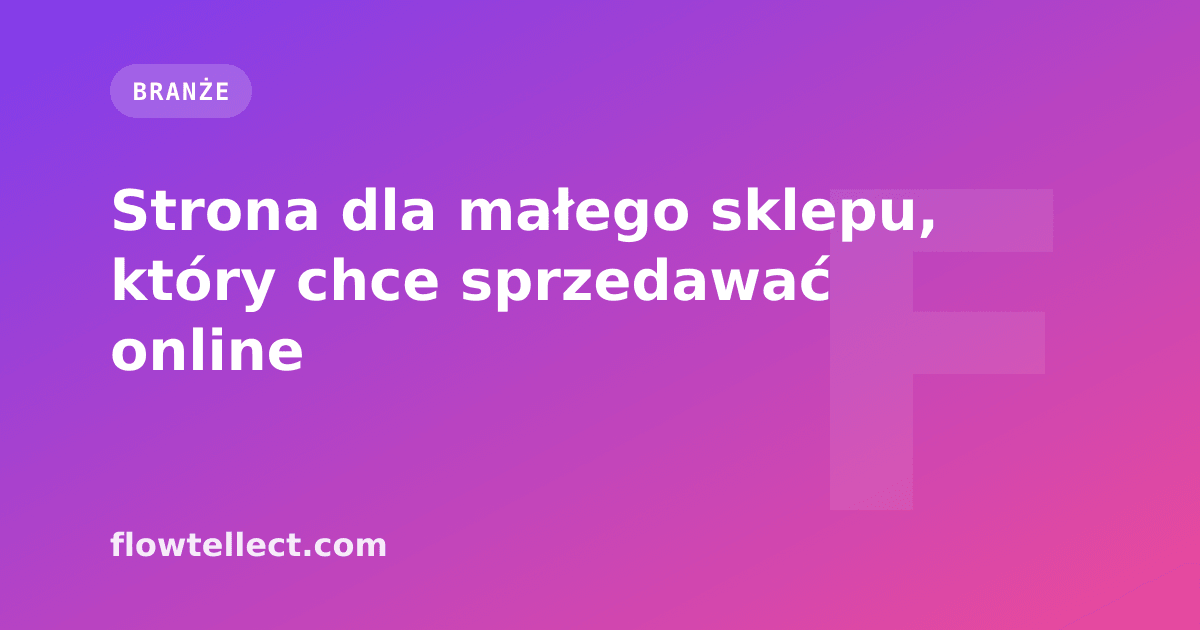 Strona dla małego sklepu, który chce sprzedawać online - artykuł Flowtellect