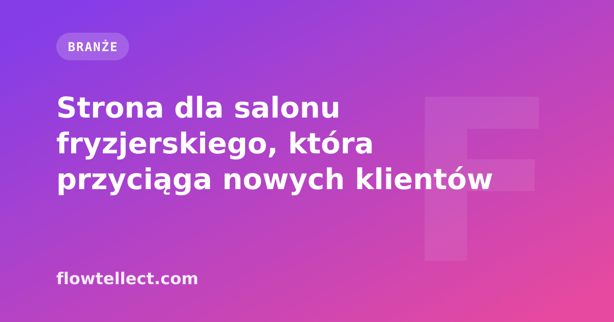Strona dla salonu fryzjerskiego, która przyciąga nowych klientów - artykuł Flowtellect