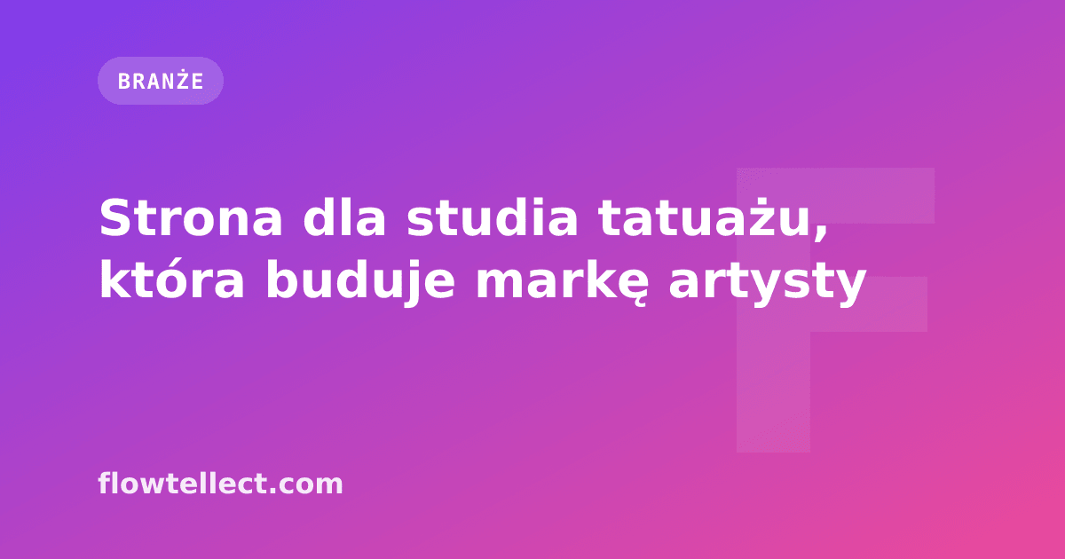 Strona dla studia tatuażu, która buduje markę artysty - artykuł Flowtellect