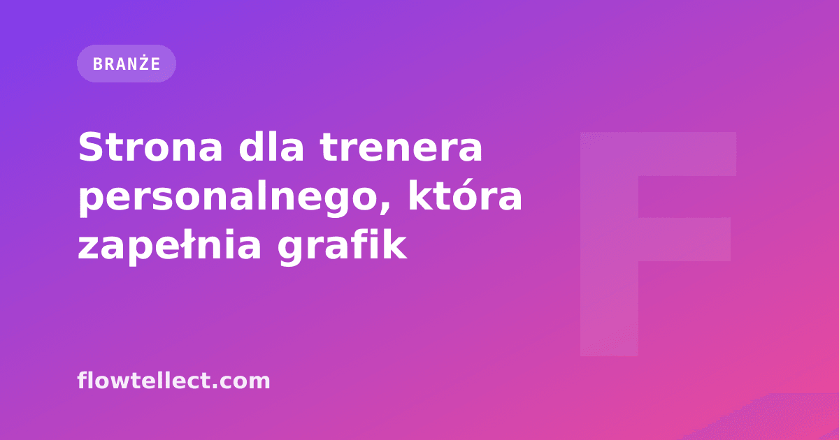Strona dla trenera personalnego, która zapełnia grafik - artykuł Flowtellect